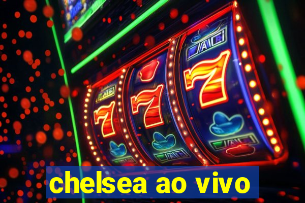 chelsea ao vivo